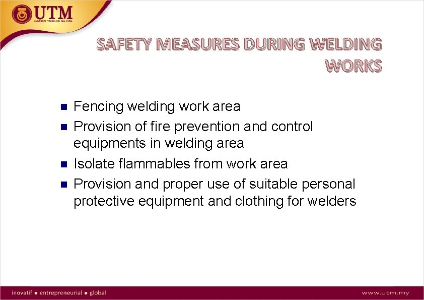 SAFETY MEASURES DURING WELDING WORKS Fencing welding work area Provision of fire prevention and