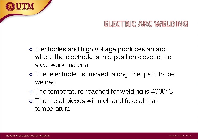 ELECTRIC ARC WELDING Electrodes and high voltage produces an arch where the electrode is