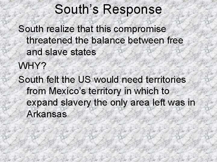 South’s Response South realize that this compromise threatened the balance between free and slave