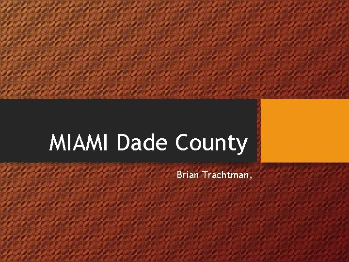 MIAMI Dade County Brian Trachtman, 