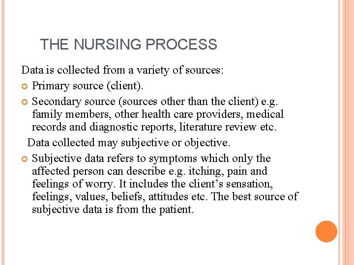 THE NURSING PROCESS Data is collected from a variety of sources: Primary source (client).