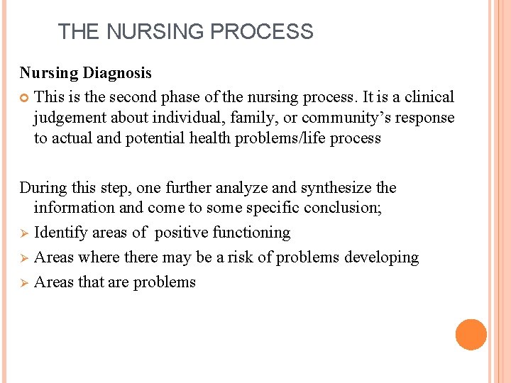 THE NURSING PROCESS Nursing Diagnosis This is the second phase of the nursing process.