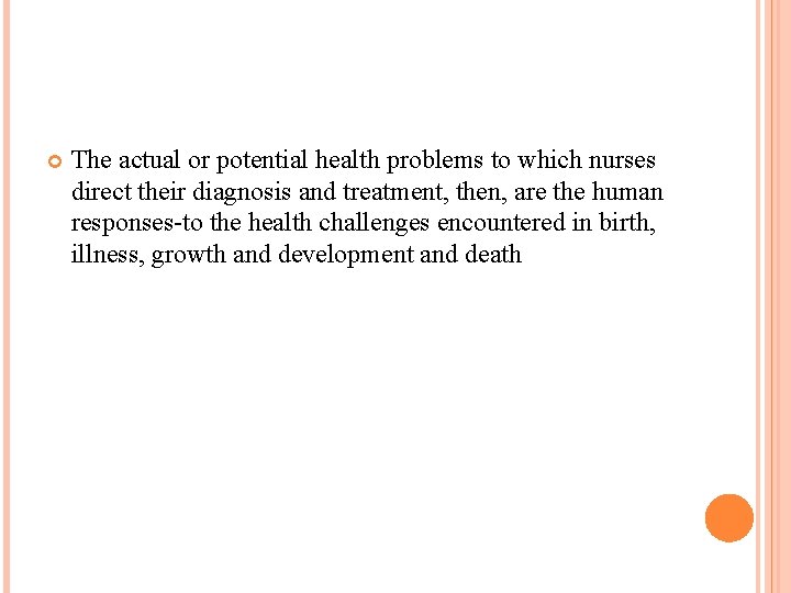  The actual or potential health problems to which nurses direct their diagnosis and