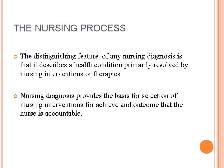 THE NURSING PROCESS The distinguishing feature of any nursing diagnosis is that it describes