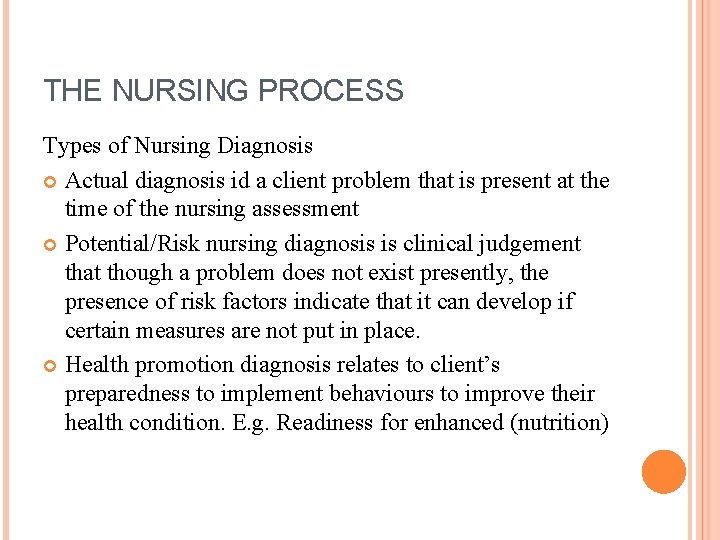 THE NURSING PROCESS Types of Nursing Diagnosis Actual diagnosis id a client problem that