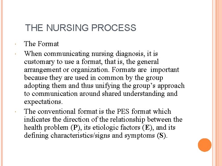 THE NURSING PROCESS The Format When communicating nursing diagnosis, it is customary to use