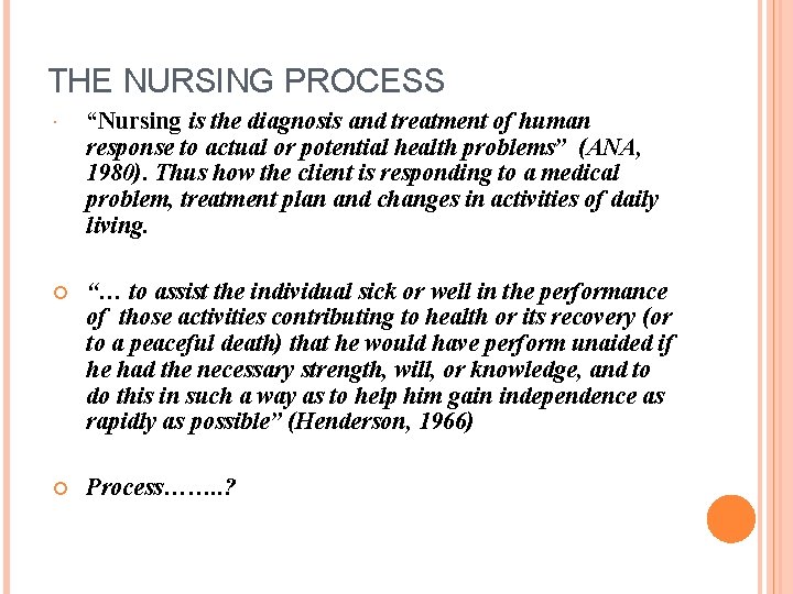 THE NURSING PROCESS “Nursing is the diagnosis and treatment of human response to actual