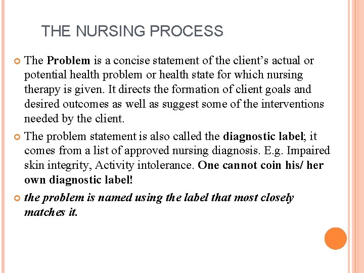 THE NURSING PROCESS The Problem is a concise statement of the client’s actual or