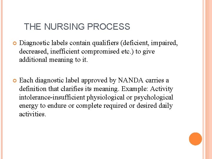 THE NURSING PROCESS Diagnostic labels contain qualifiers (deficient, impaired, decreased, inefficient compromised etc. )