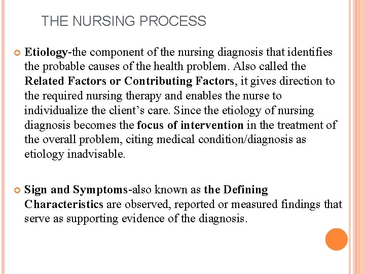 THE NURSING PROCESS Etiology-the component of the nursing diagnosis that identifies the probable causes