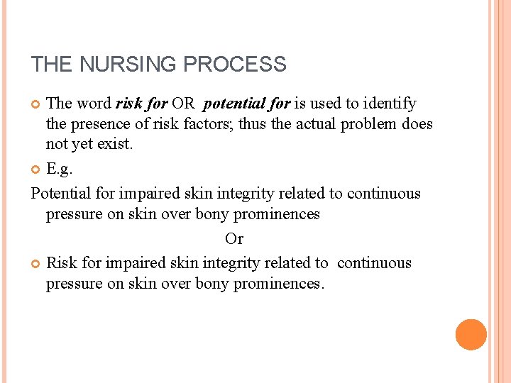 THE NURSING PROCESS The word risk for OR potential for is used to identify