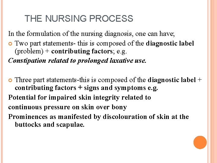 THE NURSING PROCESS In the formulation of the nursing diagnosis, one can have; Two