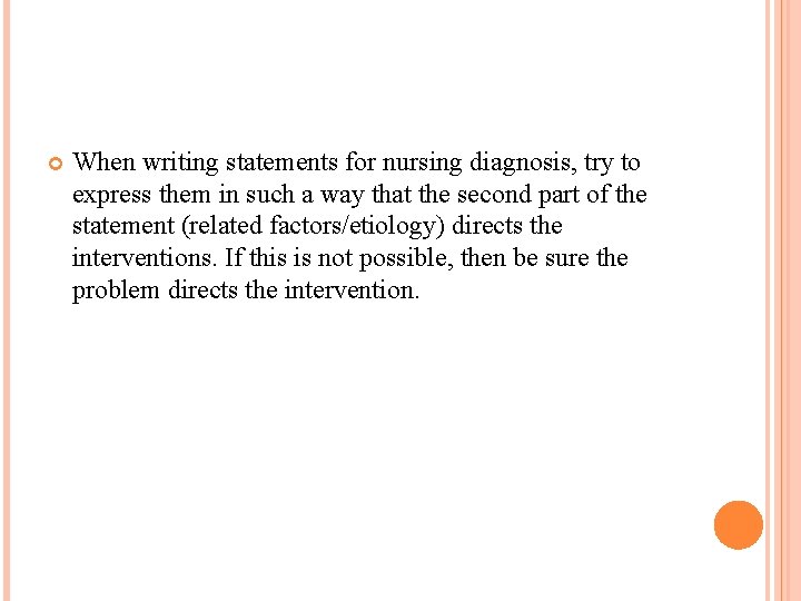  When writing statements for nursing diagnosis, try to express them in such a