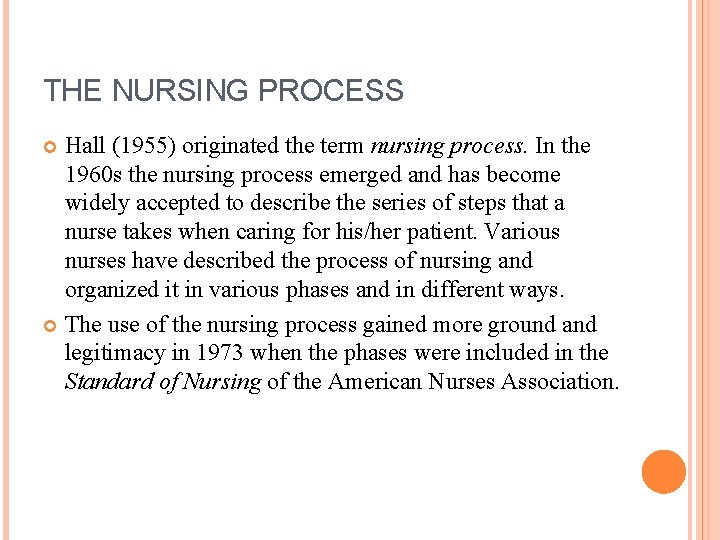 THE NURSING PROCESS Hall (1955) originated the term nursing process. In the 1960 s