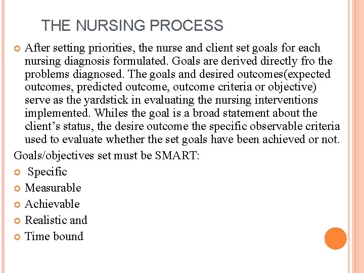 THE NURSING PROCESS After setting priorities, the nurse and client set goals for each