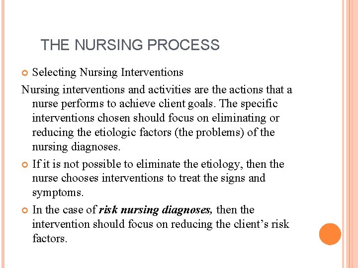 THE NURSING PROCESS Selecting Nursing Interventions Nursing interventions and activities are the actions that