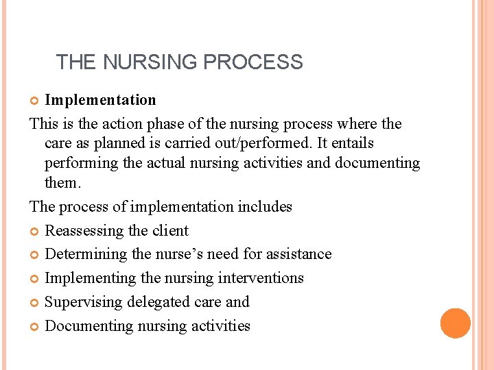 THE NURSING PROCESS Implementation This is the action phase of the nursing process where
