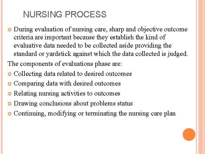 NURSING PROCESS During evaluation of nursing care, sharp and objective outcome criteria are important
