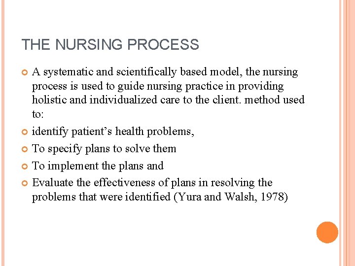 THE NURSING PROCESS A systematic and scientifically based model, the nursing process is used