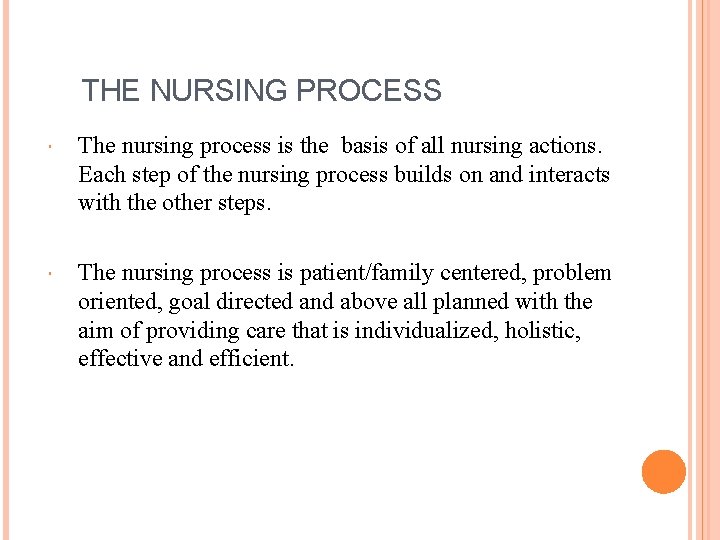 THE NURSING PROCESS The nursing process is the basis of all nursing actions. Each