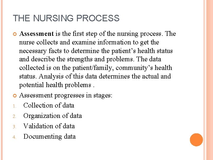 THE NURSING PROCESS Assessment is the first step of the nursing process. The nurse