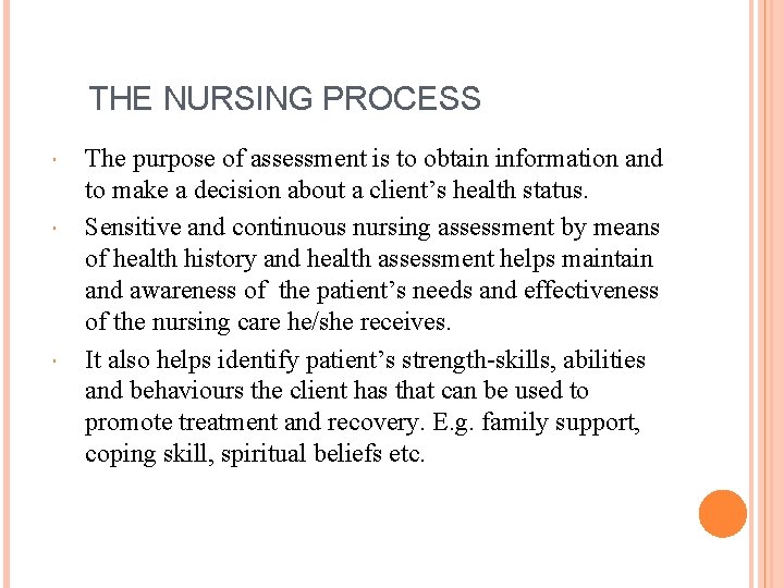 THE NURSING PROCESS The purpose of assessment is to obtain information and to make