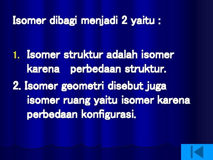 Isomer dibagi menjadi 2 yaitu : Isomer struktur adalah isomer karena perbedaan struktur. 2.