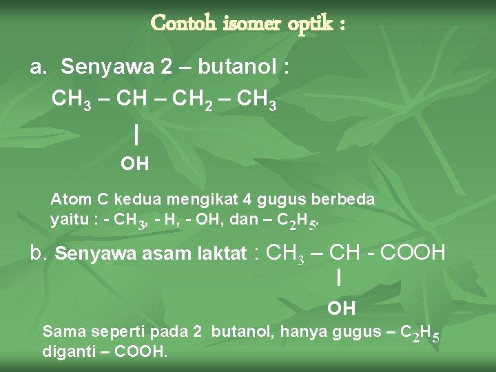 Contoh isomer optik : a. Senyawa 2 – butanol : CH 3 – CH