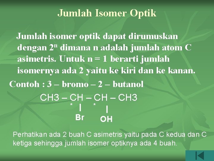 Jumlah Isomer Optik Jumlah isomer optik dapat dirumuskan dengan 2 n dimana n adalah