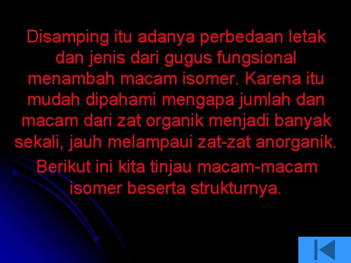 Disamping itu adanya perbedaan letak dan jenis dari gugus fungsional menambah macam isomer. Karena