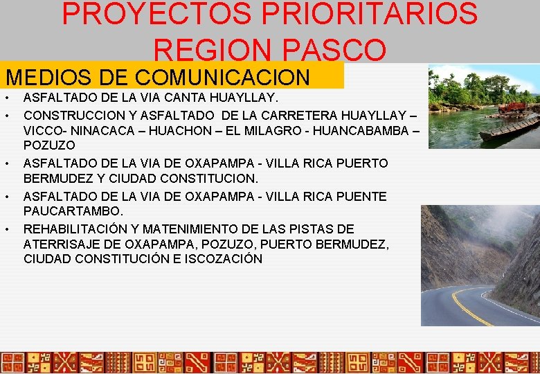 PROYECTOS PRIORITARIOS REGION PASCO MEDIOS DE COMUNICACION • • • ASFALTADO DE LA VIA