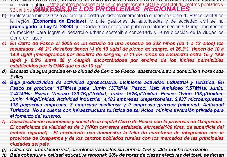 a) Crecimiento desordenado y disperso de los centros poblados rurales y urbanos que dificulta