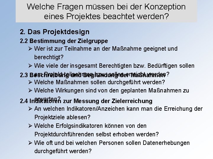 Welche Fragen müssen bei der Konzeption eines Projektes beachtet werden? 2. Das Projektdesign 2.