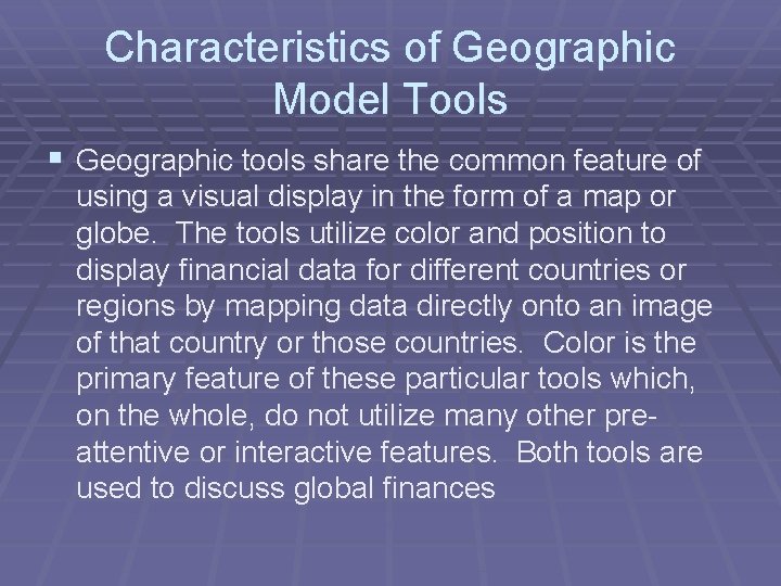 Characteristics of Geographic Model Tools § Geographic tools share the common feature of using