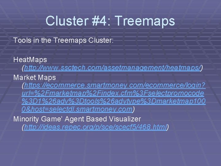 Cluster #4: Treemaps Tools in the Treemaps Cluster: Heat. Maps (http: //www. ssctech. com/assetmanagement/heatmaps/)