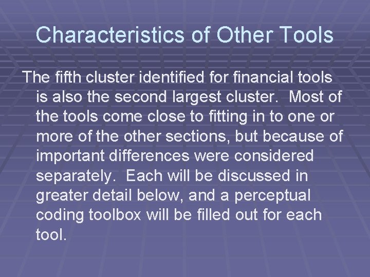 Characteristics of Other Tools The fifth cluster identified for financial tools is also the