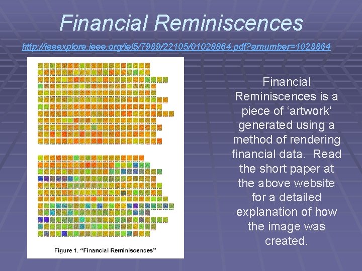 Financial Reminiscences http: //ieeexplore. ieee. org/iel 5/7989/22105/01028864. pdf? arnumber=1028864 Financial Reminiscences is a piece