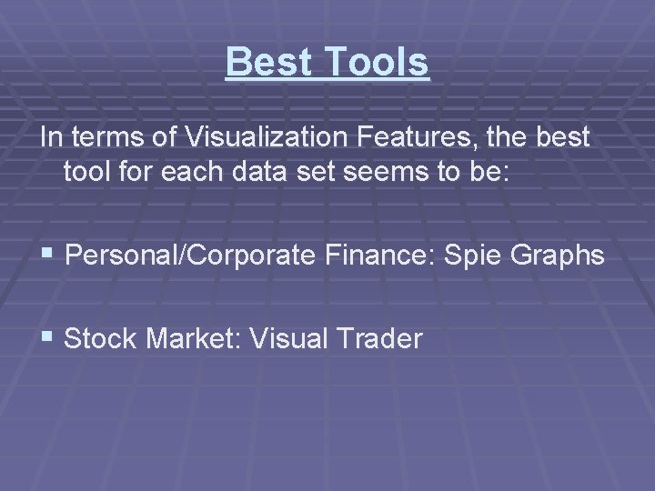 Best Tools In terms of Visualization Features, the best tool for each data set