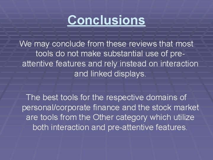 Conclusions We may conclude from these reviews that most tools do not make substantial