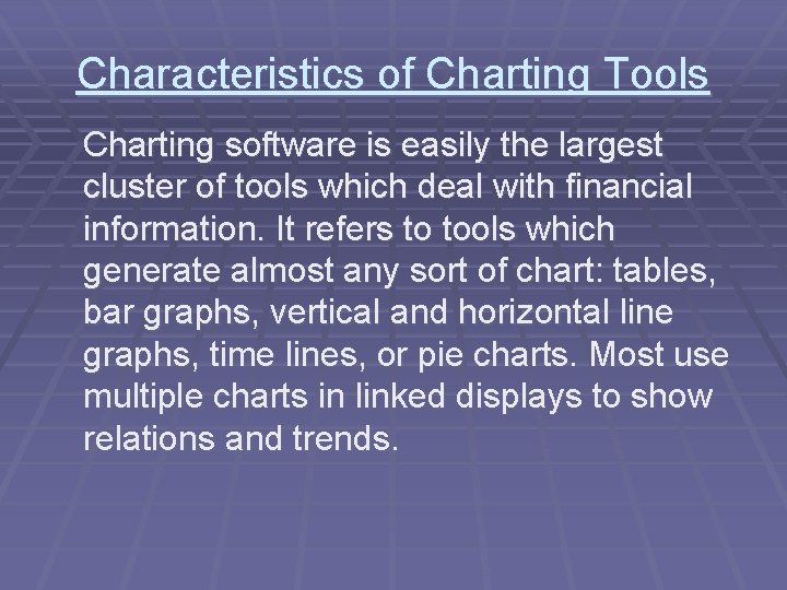 Characteristics of Charting Tools Charting software is easily the largest cluster of tools which