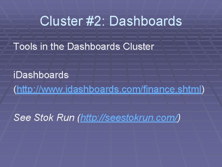 Cluster #2: Dashboards Tools in the Dashboards Cluster i. Dashboards (http: //www. idashboards. com/finance.