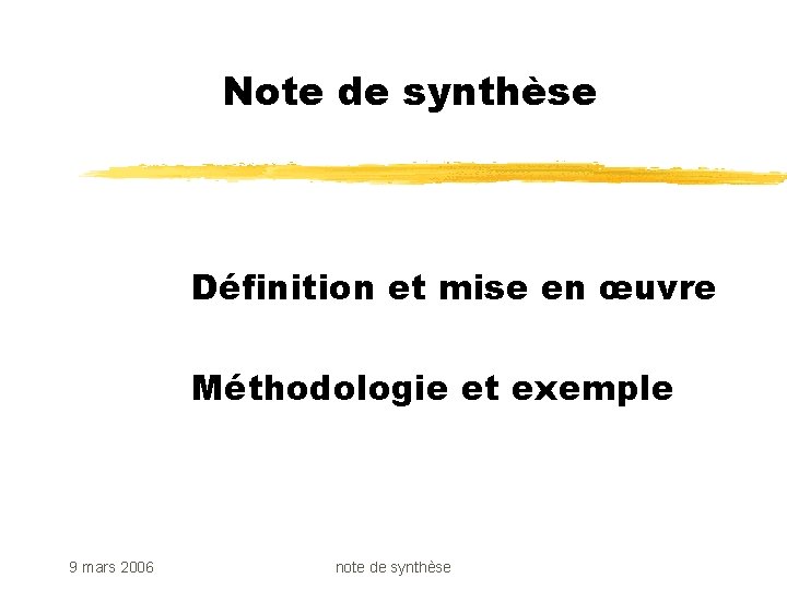 Note de synthèse Définition et mise en œuvre Méthodologie et exemple 9 mars 2006