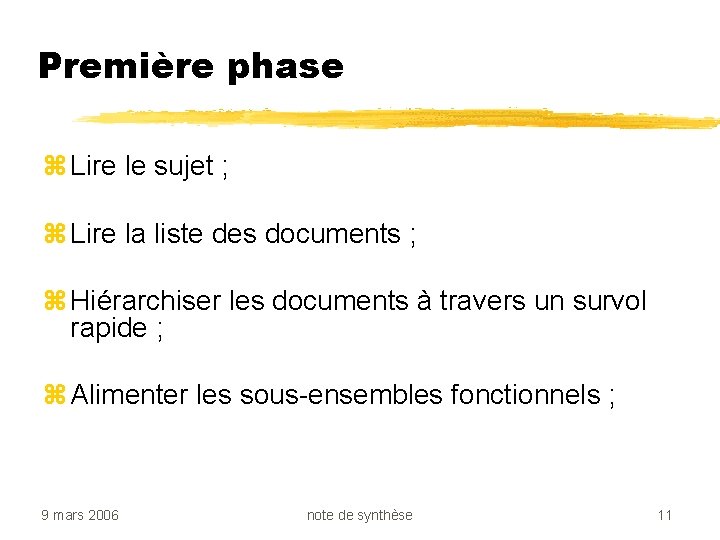 Première phase z Lire le sujet ; z Lire la liste des documents ;