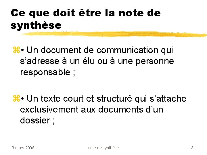 Ce que doit être la note de synthèse z • Un document de communication