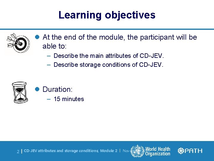 Learning objectives l At the end of the module, the participant will be able