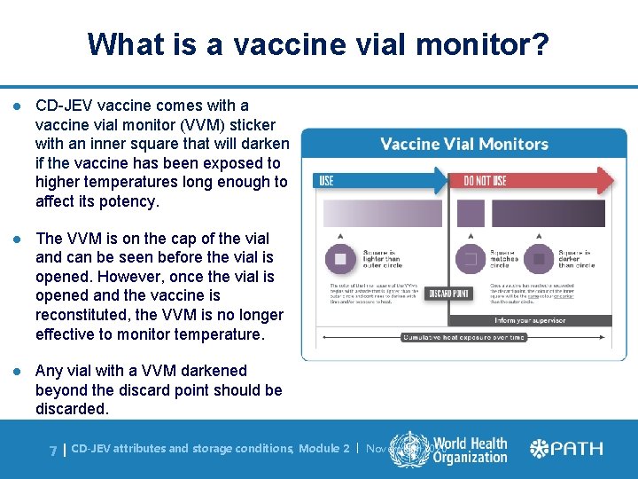 What is a vaccine vial monitor? l CD-JEV vaccine comes with a vaccine vial