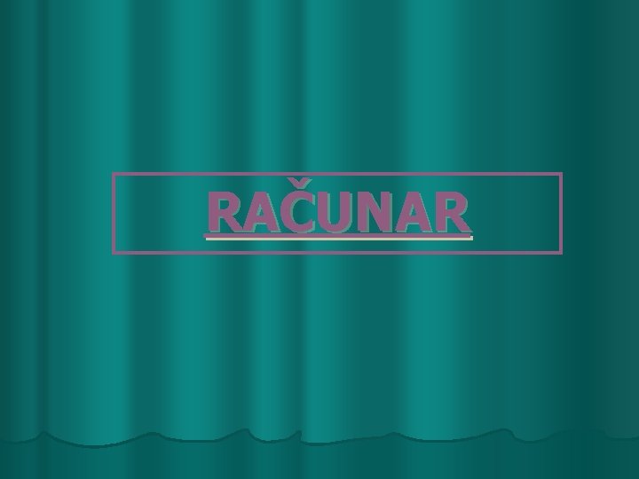 RAČUNAR RAČUNAR