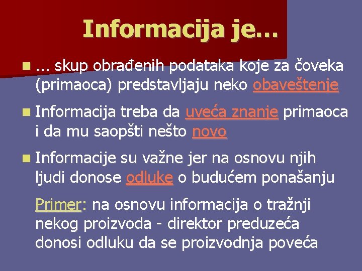 Informacija je… n. . . skup obrađenih podataka koje za čoveka (primaoca) predstavljaju neko Informacija je… n. . . skup obrađenih podataka koje za čoveka (primaoca) predstavljaju neko