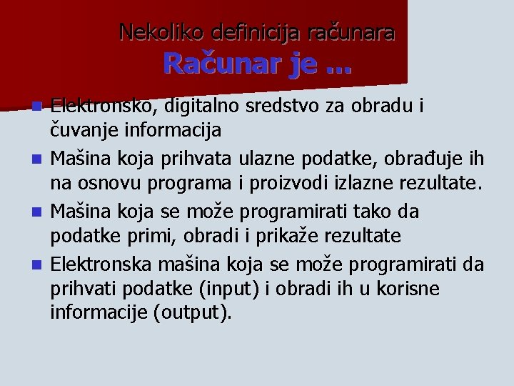 Nekoliko definicija računara Računar je. . . n n Elektronsko, digitalno sredstvo za obradu Nekoliko definicija računara Računar je. . . n n Elektronsko, digitalno sredstvo za obradu
