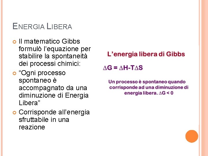 ENERGIA LIBERA Il matematico Gibbs formulò l’equazione per stabilire la spontaneità dei processi chimici: